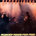 Backsliders . Nobody Rides For Free